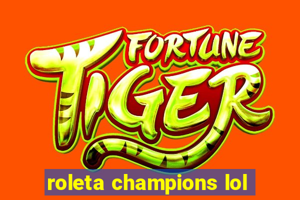 roleta champions lol